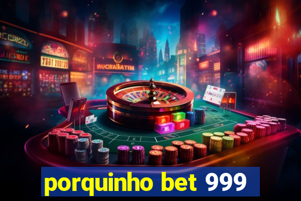 porquinho bet 999